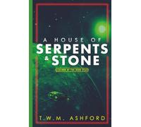 A House of Serpents & Stone (Legends of the Dark Star, Book 5)
