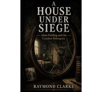 A House Under Siege: Alma Fielding And The Croydon Poltergeist