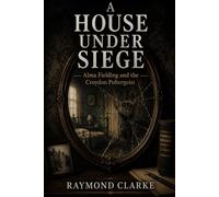 A House Under Siege: Alma Fielding And The Croydon Poltergeist