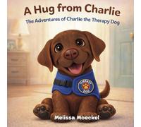 A Hug from Charlie: Adventures of Charlie the Therapy Dog