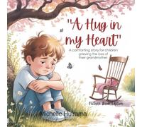 A Hug in My Heart: A comforting story for children grieving the loss of their grandmother. (Hearts That Remember)