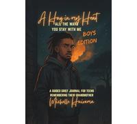 A Hug in My Heart - ALL THE WAYS YOU STAY WITH ME - Boys Edition: A GUIDED GRIEF JOURNAL FOR TEENS REMEMBERING THEIR GRANDMOTHER