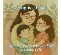 A Hug is a Circle: Mimi Says It's Okay To Feel