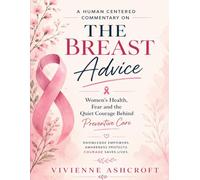 A Human Centered Commentary on The Breast Advice: Women’s Health, Fear and the Quiet Courage Behind Preventive Care