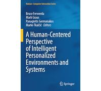 A Human-Centered Perspective of Intelligent Personalized Environments and Systems (Human-Computer Interaction Series)
