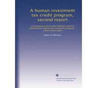 A human investment tax credit program, second report: A component of an anti-inflation and full employment alternative economic program : a discussion paper