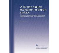 A Human subject evaluation of airport surface: Situational awareness using prototypical flight deck electronic taxi chart displays