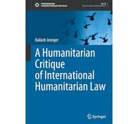 A Humanitarian Critique of International Humanitarian Law (Sustainable Development Goals Series)