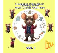 A Humorous Stress Relief Coloring Story About a Mouse Named ZiSu: Facing money, mortgage, bonus splurges, gambling losses and failed diet plans. (Vol. 1)