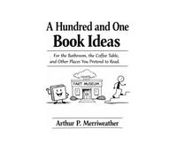 A Hundred and One Book Ideas: An Absurd Collection