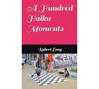 A Hundred Haiku Moments