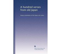 A hundred verses from old Japan: being a translation of the Hyaku-nin-isshiu