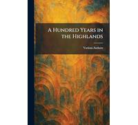 A Hundred Years in the Highlands