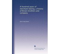 A hundred years of merchant baking, a history of Brown brothers and company