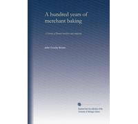 A hundred years of merchant baking: A history of Brown brothers and company