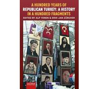 A Hundred Years of Republican Turkey: A History in a Hundred Fragments