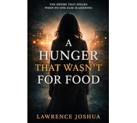 A HUNGER THAT WASN'T FOR FOOD