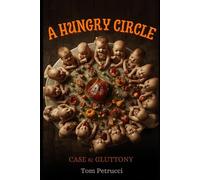 A Hungry Circle: Elias gets closer to the killer in case 6 Gluttony and new clues about Mara come to light: 7 (The 7 Sins of Murder: An Autistic Meth Addict Detective Series)