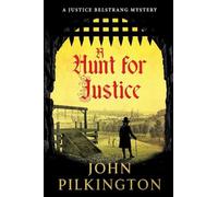 A Hunt for Justice: A gripping historical mystery of murder, superstition and hidden family crimes (The Justice Belstrang Mysteries, 2)