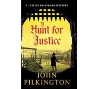 A Hunt for Justice: A gripping historical mystery of murder, superstition and hidden family crimes (The Justice Belstrang Mysteries, 2)