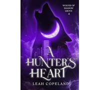 A Hunter's Heart: Wolves of Shadow Grove, Book 4