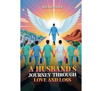 A Husband’s Journey Through Love and Loss