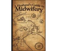 A Husband's Guide to Midwifery