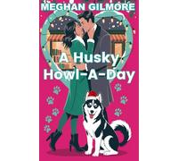 A Husky Howl-A-Day: Book 4 of the Love, Paws & Chaos Spicy RomCom Series (Love, Paws, and Chaos romantic comedy series)