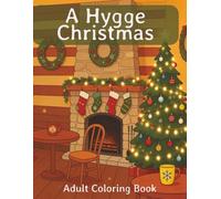 A Hygge Christmas Adult Coloring Book: Premium Coloring Book for a Cozy Hygge Christmas | 8.5x11 inches | 40 Images... Perfect for Holiday Gifts and Relaxation