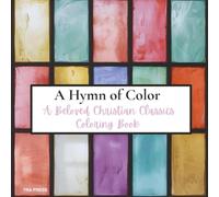 A Hymn of Color: A Beloved Christian Classics Coloring Book