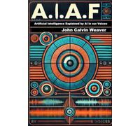 A.I.A.F.: Artificial Intelligence Explained by AI in our Voices