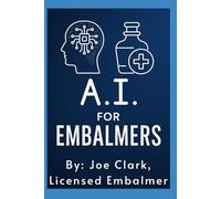 A.I. For Embalmers: 1 (A.I. For Funeral Homes)