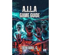 A.I.L.A Game Guide: Combat Strategies, Puzzle-Solving Tactics, And Achievement Unlocking