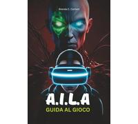 A.I.L.A GUIDA AL GIOCO: Missione completata, tecniche di combattimento avanzate, strategie multiplayer, segreti nascosti e tutte le ricompense sbloccabili spiegate