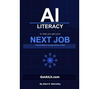 A.I. Literacy to Help You Get Your Next Job: Practical Skills for Average Workers in 2026