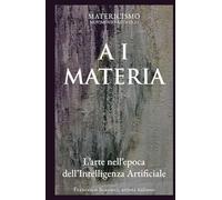 A I MATERIA: L’arte nell’epoca dell’intelligenza artificiale