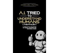 A.I. Tried to Understand Humans (and Failed): A Comic Collection of Logical Machines and Emotional Chaos