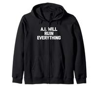 A.I. Will Ruin Everything - Novedad sarcástica Divertida Sudadera con Capucha