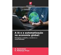 A IA e a automatização na economia global: Reimaginar o trabalho, o comércio e a sustentabilidade