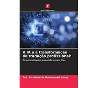 A IA e a transformação da tradução profissional:: Da automatização à supervisão humana ética