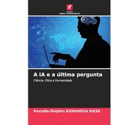 A IA e a última pergunta: Ciência, Ética e Humanidade