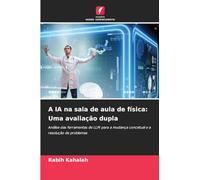 A IA na sala de aula de física: Uma avaliação dupla: Análise das ferramentas de LLM para a mudança concetual e a resolução de problemas