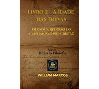 A Idade das Trevas: Filosofia, Religião e o Cristianismo Pré-Cristão (Compêndio de Filosofia e Teologia)