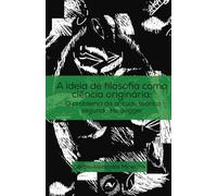 A ideia de filosofia como ciência originária: o problema da atitude teórica segundo Heidegger (Racionalidade, Intencionalidade e Semântica)