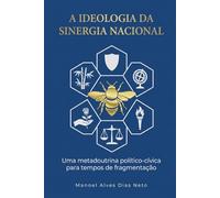 A Ideologia da Sinergia Nacional: Uma metadoutrina político-cívica para tempos de fragmentação