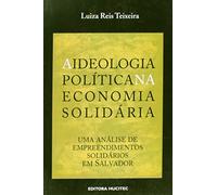 A Ideologia Politica Na Economia Solidária: Uma análise de empreendimentos solidários em Salvador