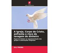 A Igreja, Corpo de Cristo, enfrenta o risco de lavagem de dinheiro: Papel do Estado na regulamentação das igrejas e associações religiosas