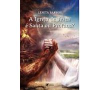 A Igreja De Jesus É Santa Ou Profana? (ebook)