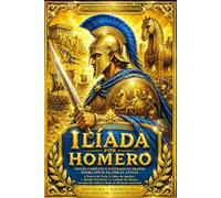 A Ilíada de Homero: Edição Integral e Comentada dos 24 Cantos do Grande Poema Épico da Grécia Antiga - A Guerra de Troia, a Ira de Aquiles e os Confrontos Lendários entre Heróis, Reis e Deuses