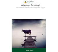 A Imagem Conceitual: Uma contribuição ao estudo da Arte Contemporânea. 2ª Edição
